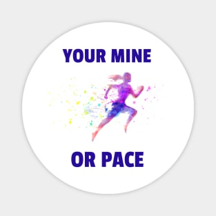 Your Mine Or Pace Marathon Motivation Funny Runner Magnet